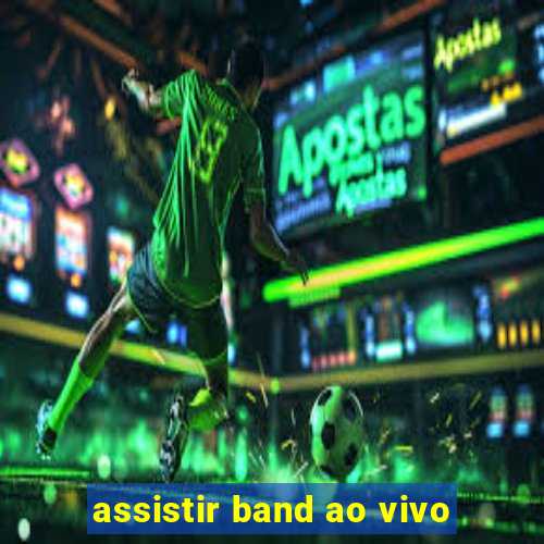 assistir band ao vivo