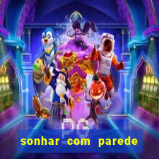 sonhar com parede caindo no jogo do bicho