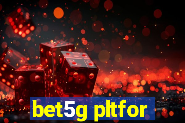 bet5g pltfor