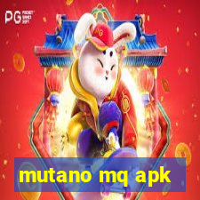 mutano mq apk