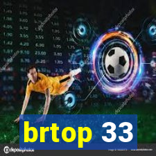 brtop 33