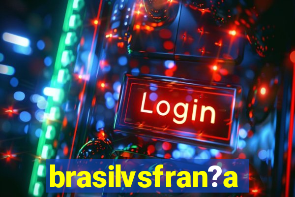 brasilvsfran?a