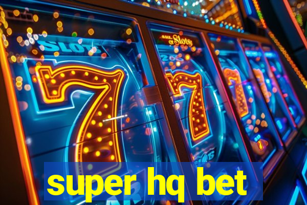 super hq bet