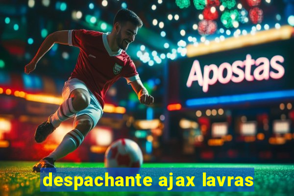 despachante ajax lavras