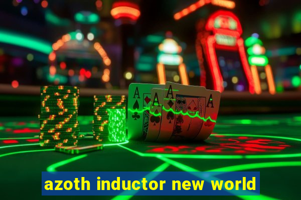 azoth inductor new world