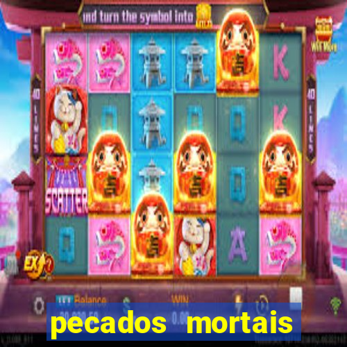 pecados mortais para confessar