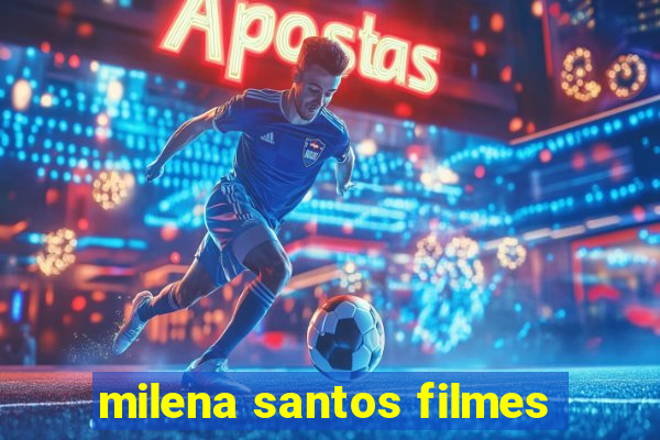 milena santos filmes