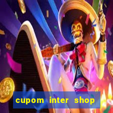 cupom inter shop casas bahia