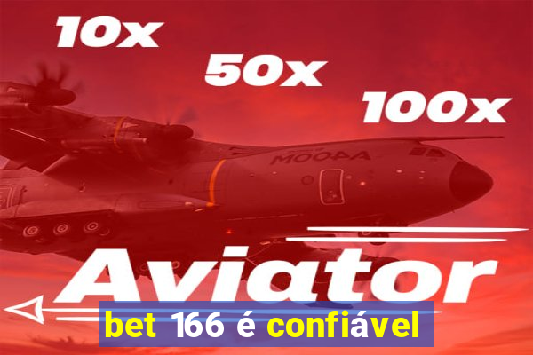 bet 166 é confiável