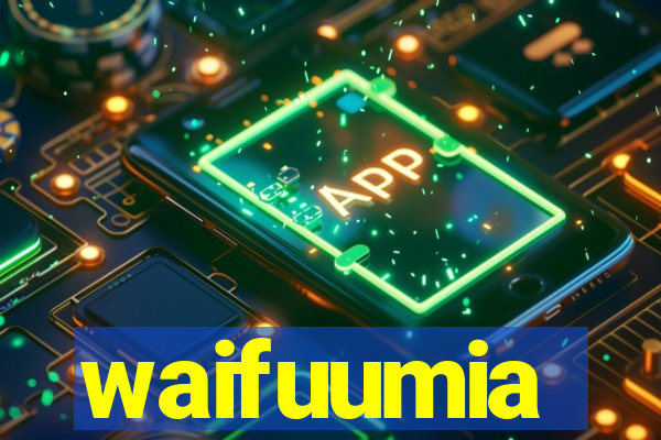 waifuumia