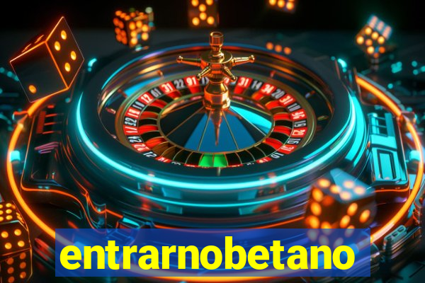 entrarnobetano