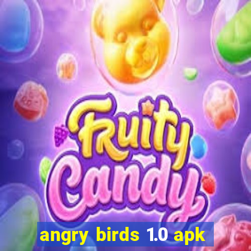 angry birds 1.0 apk