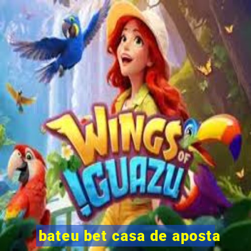 bateu bet casa de aposta