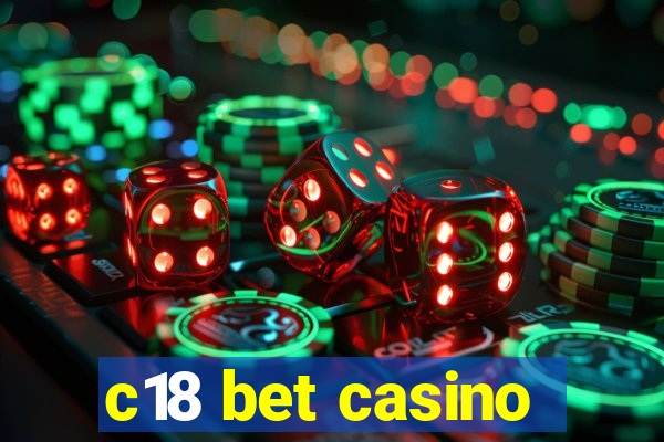 c18 bet casino