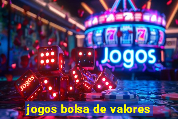 jogos bolsa de valores