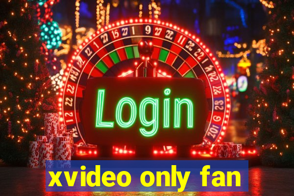 xvideo only fan