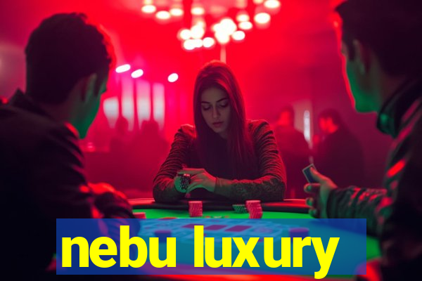 nebu luxury