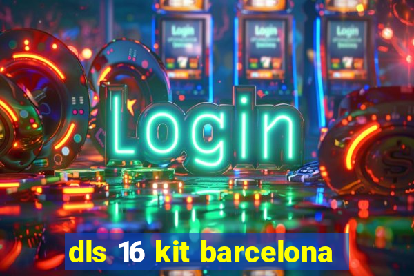 dls 16 kit barcelona