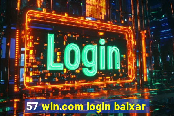 57 win.com login baixar