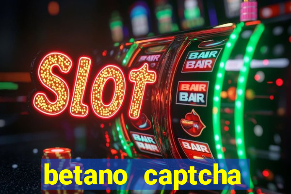 betano captcha security check