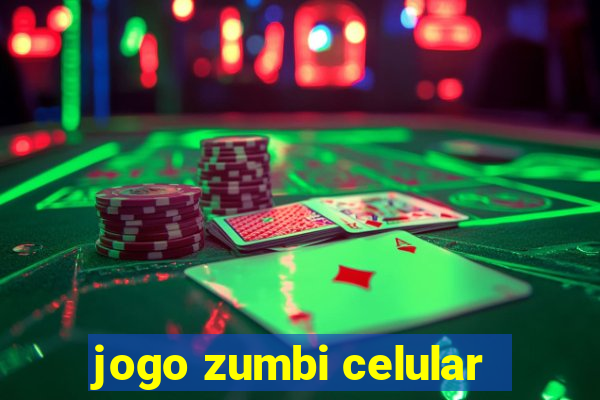 jogo zumbi celular