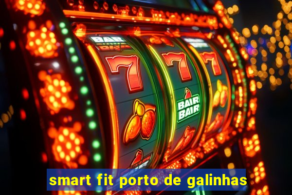 smart fit porto de galinhas