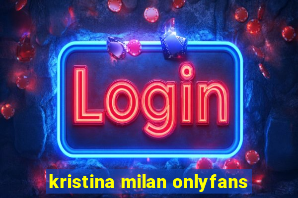 kristina milan onlyfans