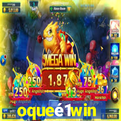 oqueé1win