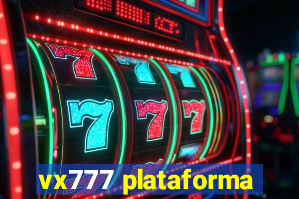 vx777 plataforma