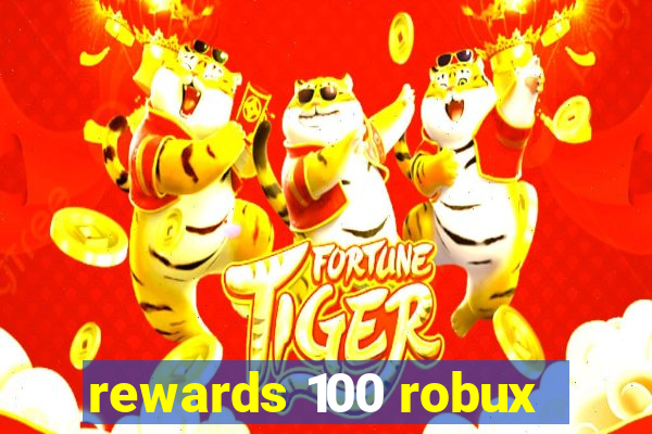 rewards 100 robux