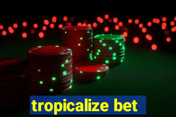 tropicalize bet