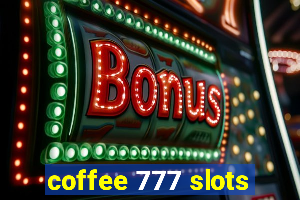 coffee 777 slots