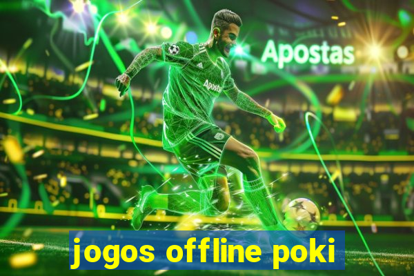 jogos offline poki