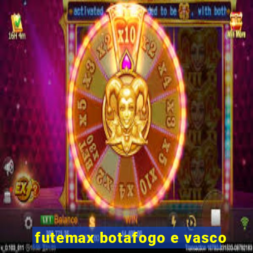 futemax botafogo e vasco