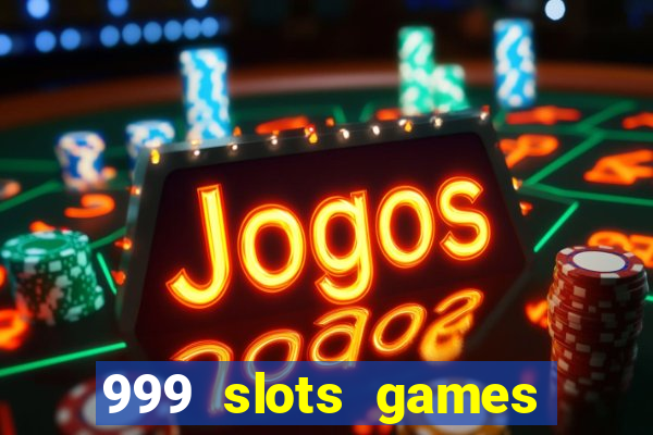 999 slots games download apk