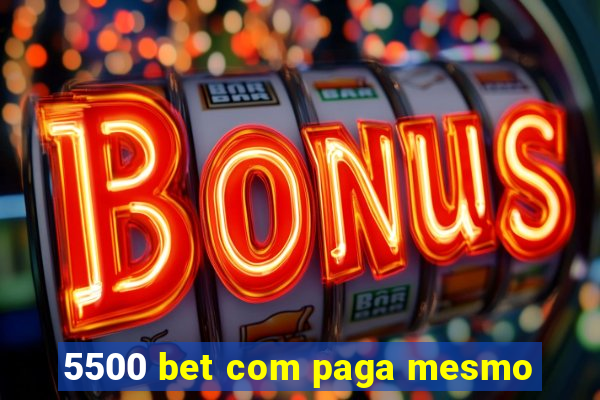 5500 bet com paga mesmo