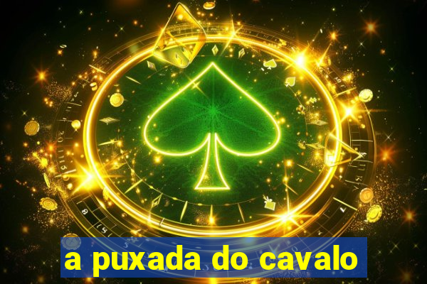 a puxada do cavalo