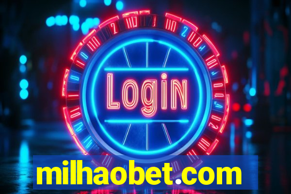 milhaobet.com