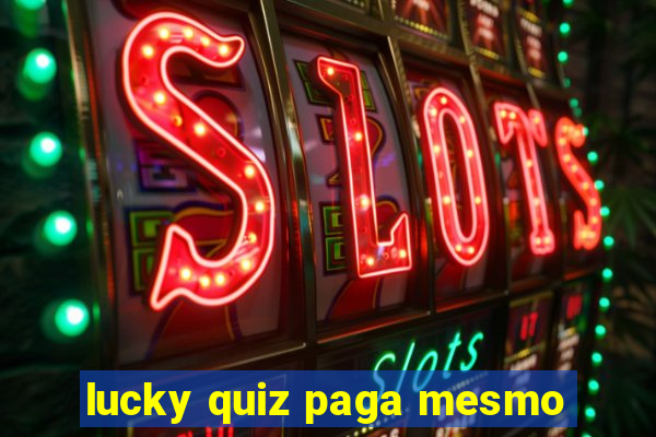 lucky quiz paga mesmo