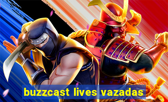 buzzcast lives vazadas