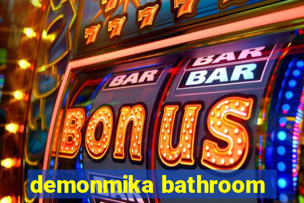 demonmika bathroom