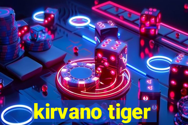 kirvano tiger