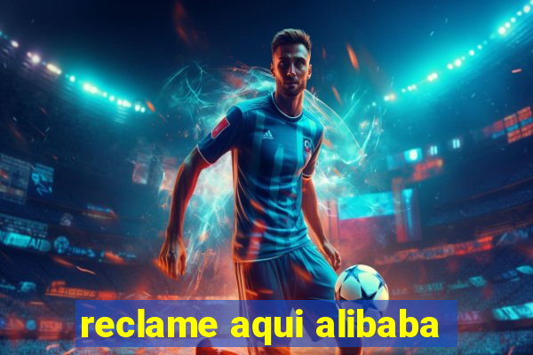 reclame aqui alibaba