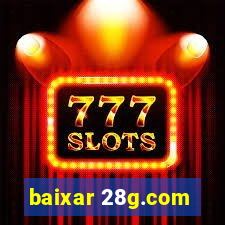 baixar 28g.com