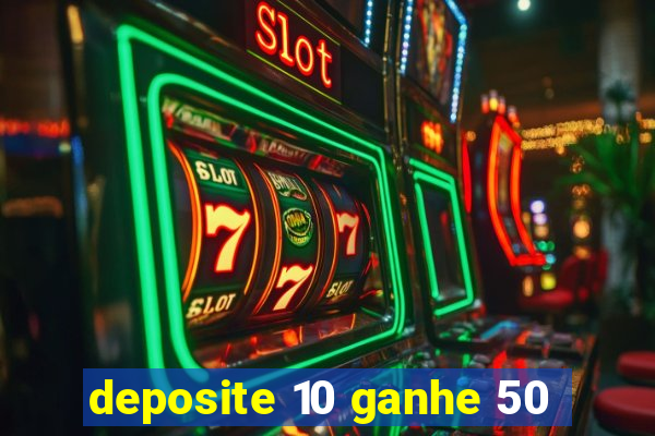 deposite 10 ganhe 50