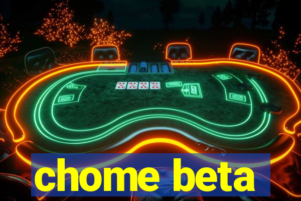 chome beta