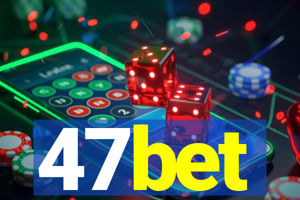 47bet