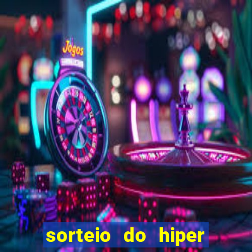 sorteio do hiper cap de hoje ao vivo