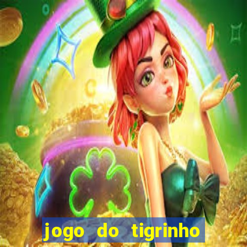 jogo do tigrinho grátis sem depósito