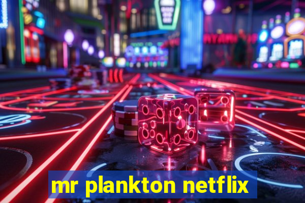 mr plankton netflix